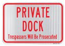 Private Dock Trespassers Will Be Prosecuted reflective metal Sign