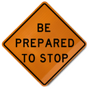 Orange diamond-shaped traffic sign with black text 'BE PREPARED TO STOP' on a white background