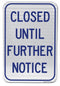 Closed Until Further Notice Sign (Blue on White)