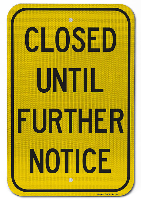 Closed Until Further Notice Sign (Black on Yellow)