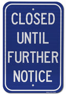 Closed Until Further Notice Sign (White on Blue)