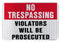 No Trespassing Violators Will Be Prosecuted Sign