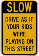 Slow Drive As If Your Kids Were Playing On This Street Sign
