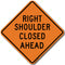 Right Shoulder Closed (W21-5bR) Ahead