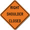 W21-5aR Right Shoulder Closed Sign
