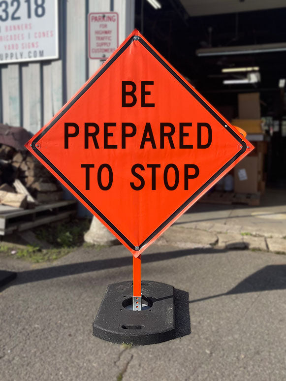 Be Prepared To Stop (W3-4) Roll-Up Sign