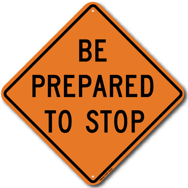 W3-4 Be Prepared To Stop Sign